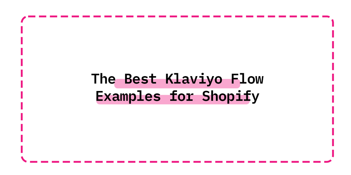 The Best Klaviyo Flow Examples for Shopify