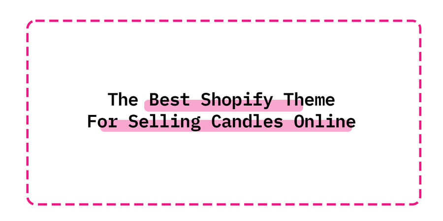 The Best Shopify Theme For Selling Candles Online