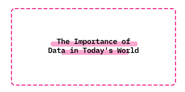 The Importance of Data in Today's World