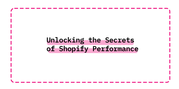 Unlocking the Secrets of Shopify Performance