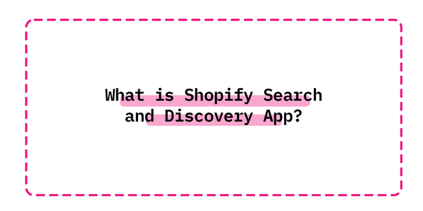 What is Shopify Search and Discovery App?