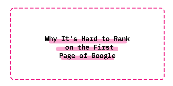 Why It's Hard to Rank on the First Page of Google