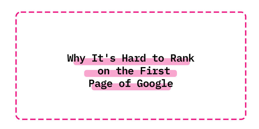Why It's Hard to Rank on the First Page of Google