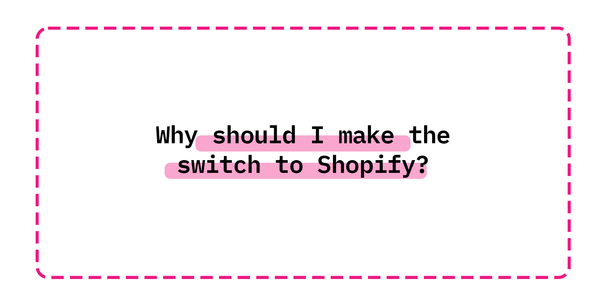Why should I make the switch to Shopify?