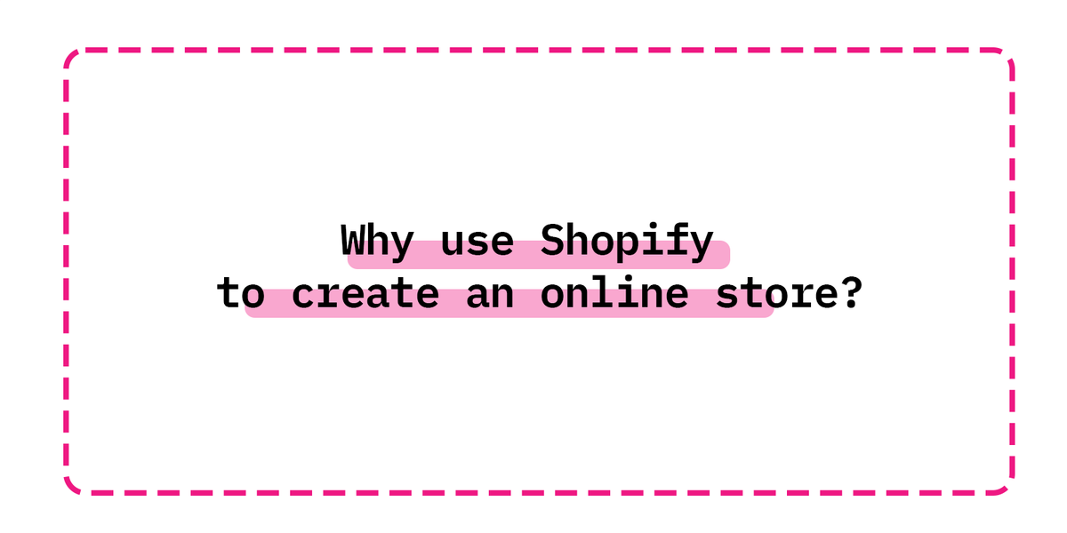 Why use Shopify to create an online store?