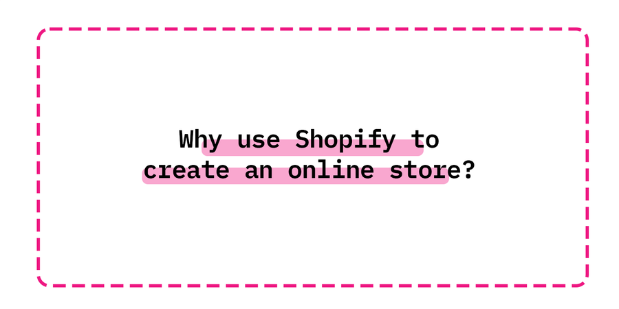 Why use Shopify to create an online store?
