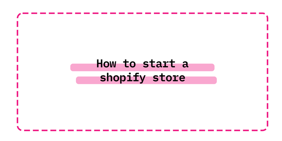 how to start a shopify store