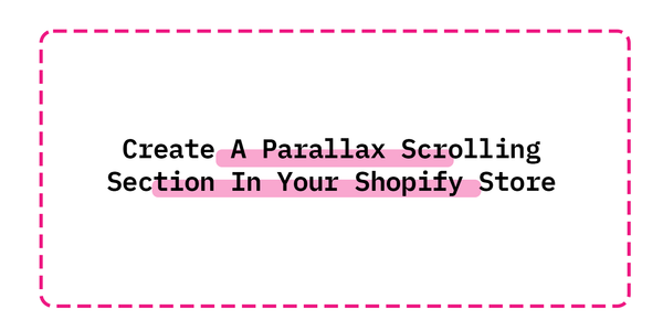 How To Create A Parallax Scrolling Section In Your Shopify Store Tutorial